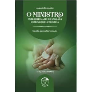 Livro O Ministro Extraordinário da Sagrada Comunhão Eucarística - 4ª Edição