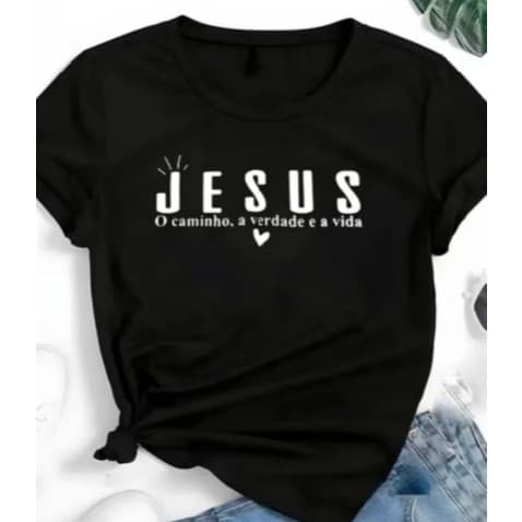 Camisa Camiseta Blusinha Feminina E Blusa Jesus O Caminho A Verdade e a Vida 100%Algodão Confortável