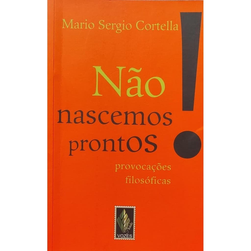 Não Nascemos Prontos! - Provocações Filosóficas autor Mario Sergio Cortella