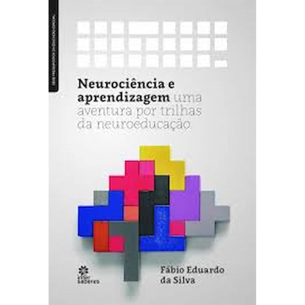 Neurociência e aprendizagem uma aventura por trilhas da neuroeducação autor Fabio Eduardo da Silva