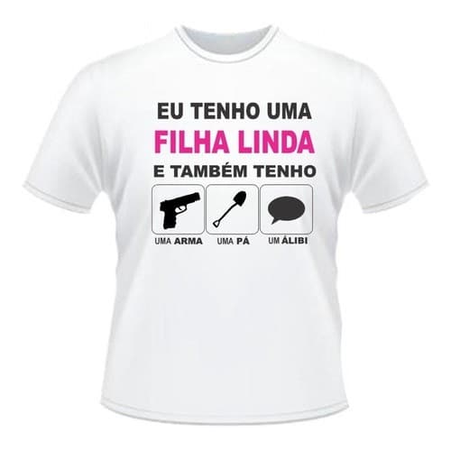 Camisa Camiseta Pai Filha Eu Tenho Uma Filha Linda Promoção
