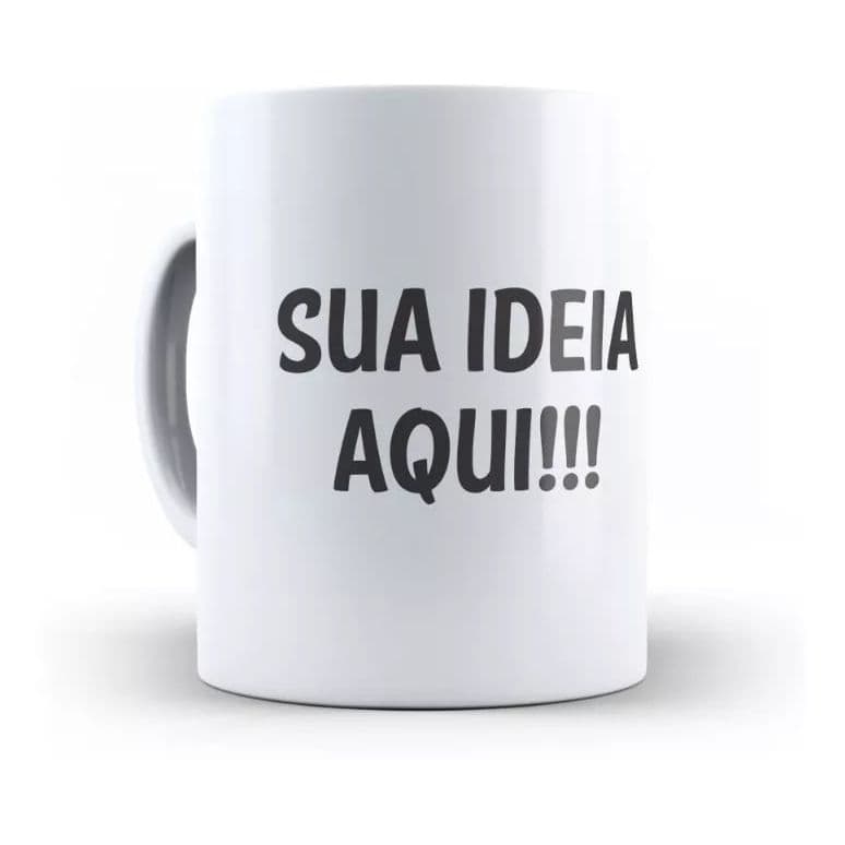 Caneca Personalizada Sua Ideia Aqui - Copo Xicara Porcelana Ceramica chicara