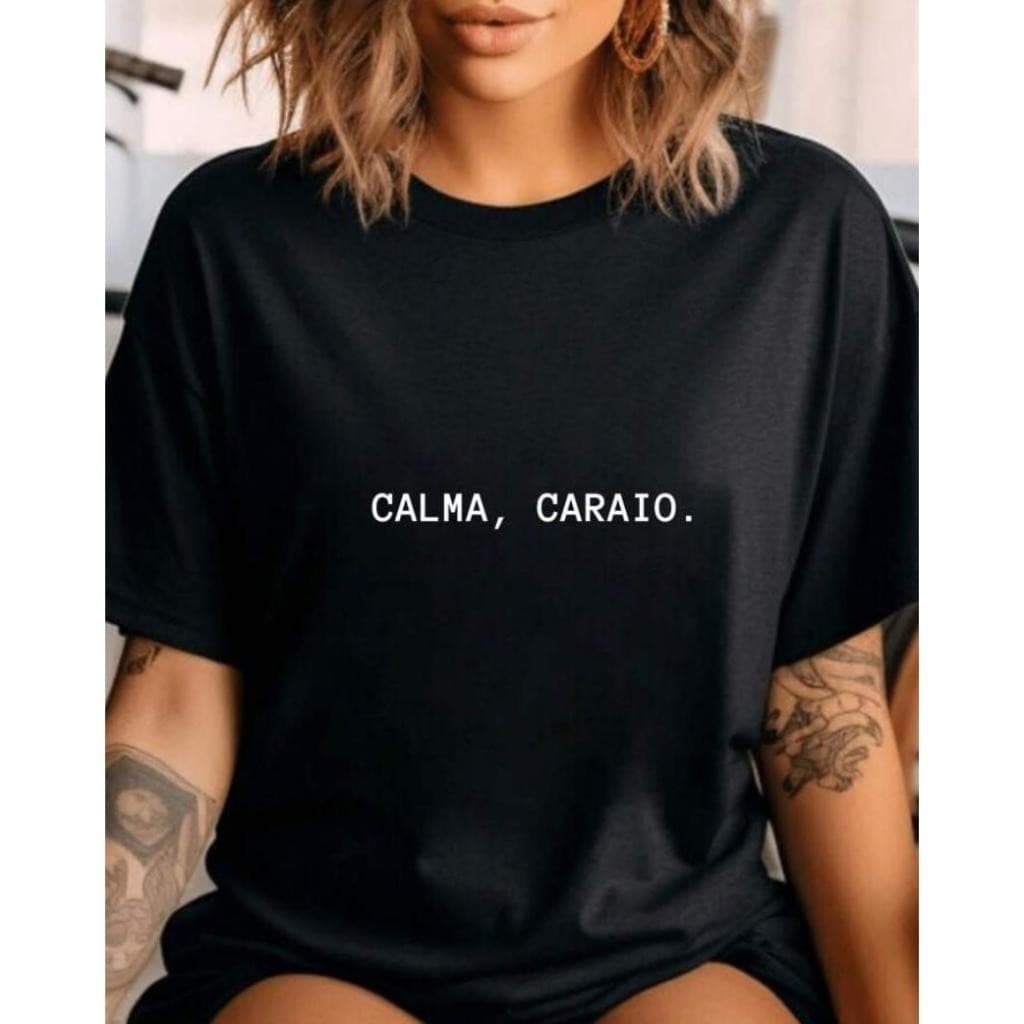 Blusa Básica Feminino T-shirt Estampada Frase Calma, Caraio Camiseta 100% Algodão Premium