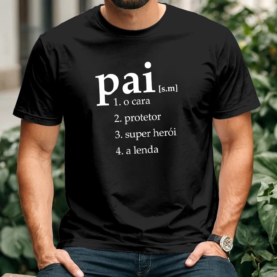 Camiseta do PAI  - PAPAI Significado - 100% Algodão
