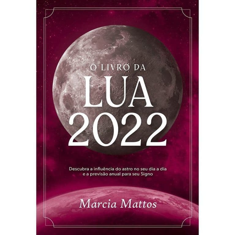 O Livro Da Lua 2022 - Descubra A Influência Do Astro No Seu Dia A Dia E A Previsao A - Marcia M. - Ast. C... 8021734