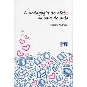 A Pedagogia do Afeto na Sala de Aula autor Fabiana Andrade