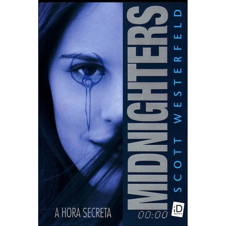 Midnighters - A Hora Secreta - Vol. 01 - Scott Westerfeld - Id Editora de Scott Westerfeld 8018884