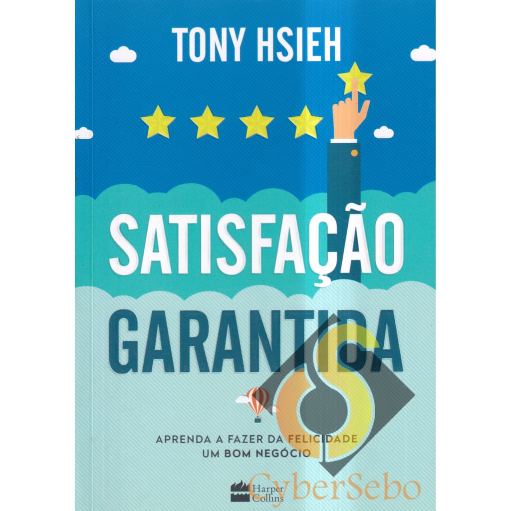 Satisfação Garantida - Tony Hsieh