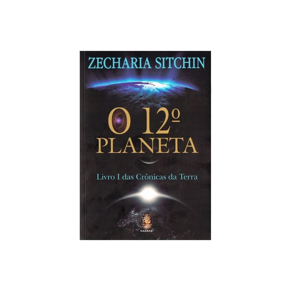 O 12º planeta - livro 1 das Crônicas da Terra autor Sitchin, zecharia