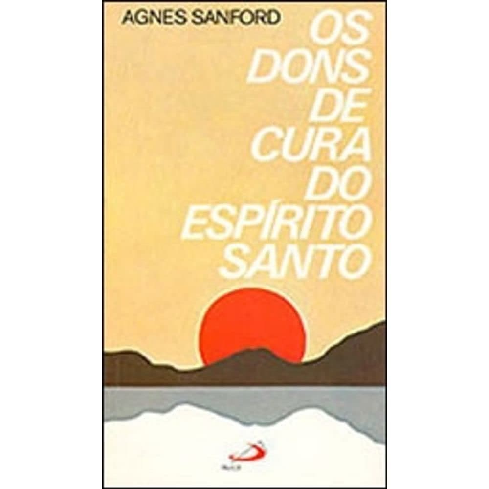 Os dons de cura do espírito santo autor Agnes Sanford