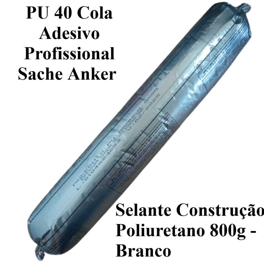 PU 40 Cola Adesivo Profissional Sache Anker Selante Construção Poliuretano 800g - Branco