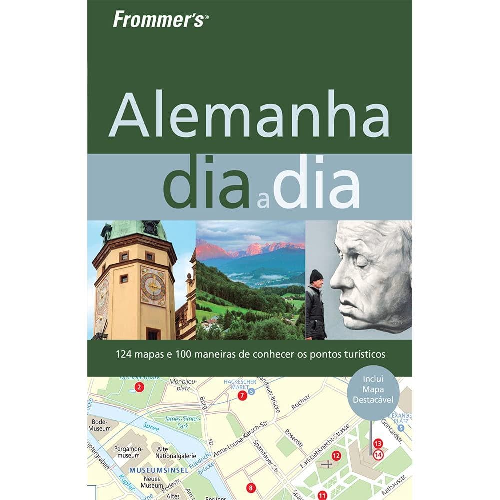 FROMMER''S - ALEMANHA DIA A DIA - 124 MAPAS E 100 MANEIRAS DE CONHECER OS PONTOS TUTÍSTICOS autor Frommer''s
