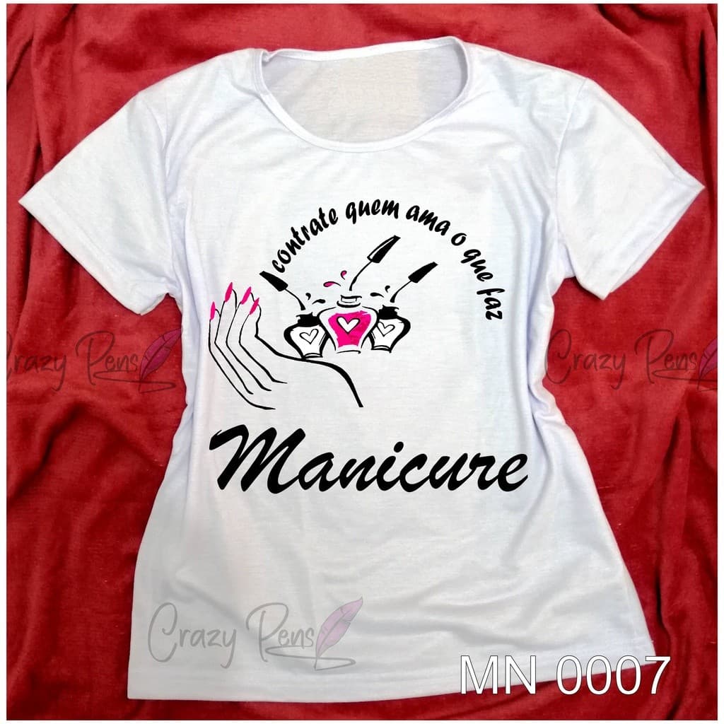 Camisa Manicure  Nail Designer Alongamento Unhas Decoradas 21 T-Shirt Camiseta  Blusa Feminina ou Unissex DR