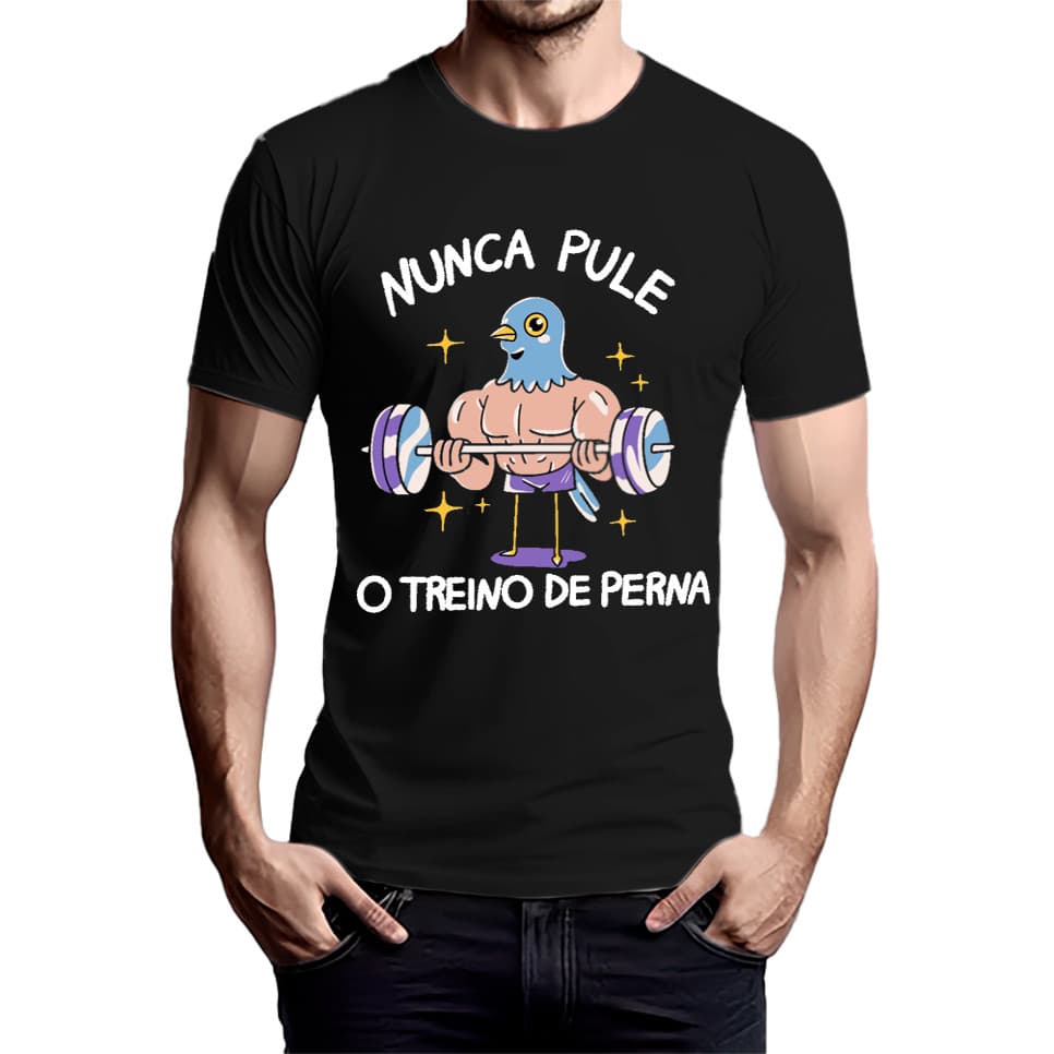 Camiseta camisa unissex estampado Nunca Pule o Treino de Perna Camisa Academia Pombo Maromba Treino Pernas