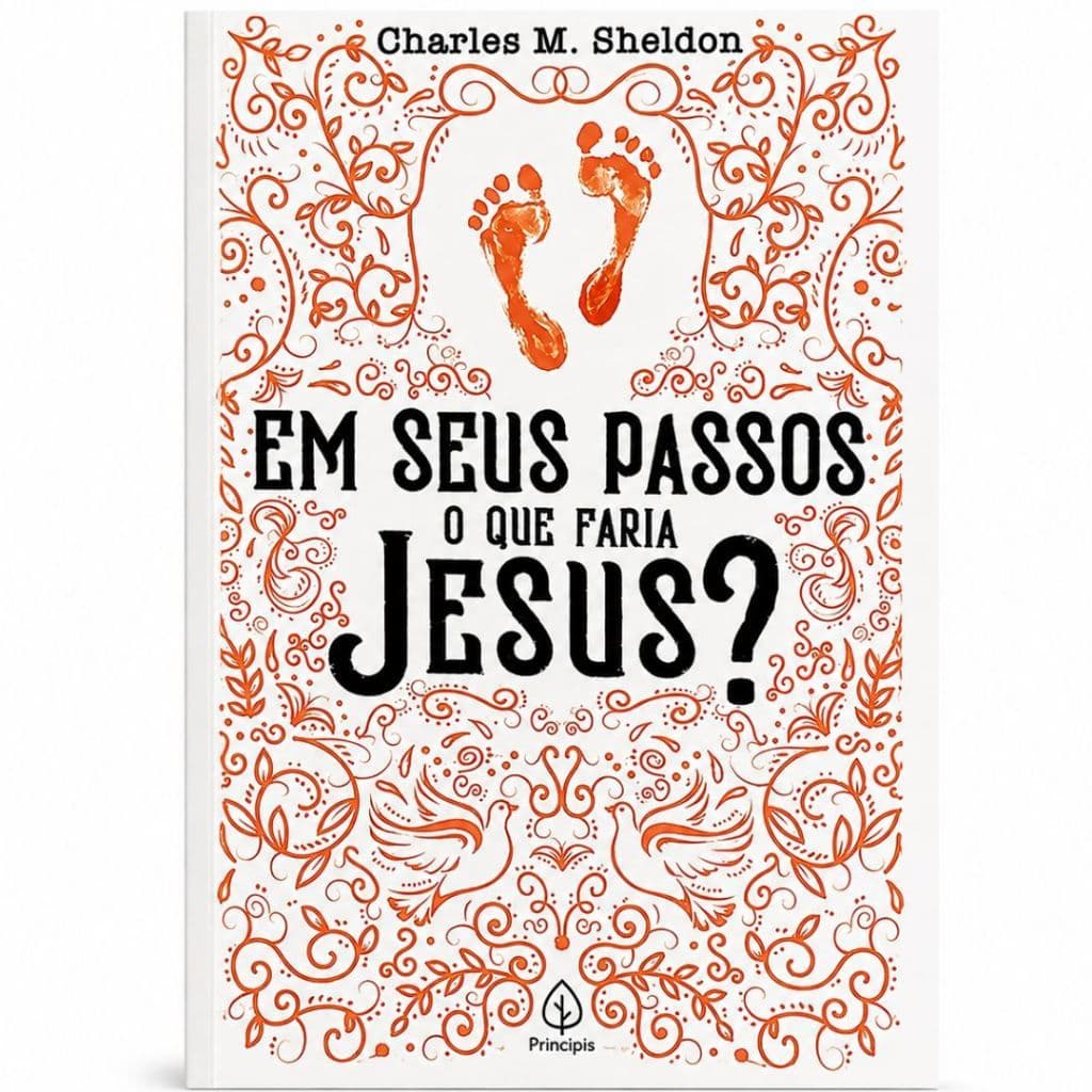 Em Seus Passos O Que Faria Jesus? Charles M. Sheldon Livro Cristão Fé, Reflexão e Vida Cristã