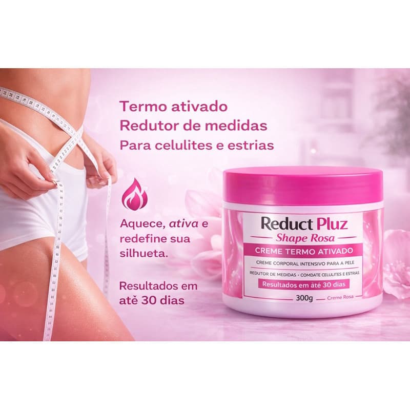 Reduct Pluz Shape Rosa – Creme Termo Ativado Redutor de Medidas 300g  reduz medidas estrias e celulites e lipedema