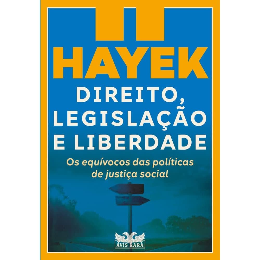 DIREITO, LEGISLAÇÃO E LIBERDADE - SOBRE REGRAS E ORDEM - VOL. 02 - FRIEDRICH A. HAYEK - AVIS RARA