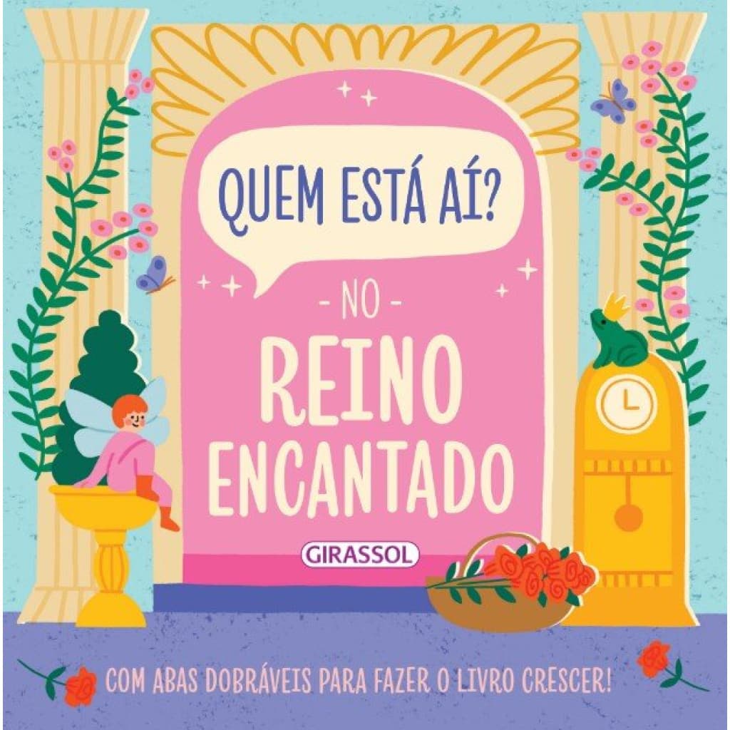 Quem está aí? - No reino encantado - Com abas dobráveis para fazer o livro crescer!