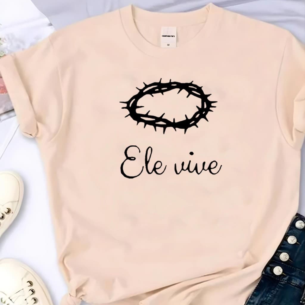 Blusa T-shirt Ele Vive Jesus Cristo Fé Linda Camiseta Feminina  Camisa