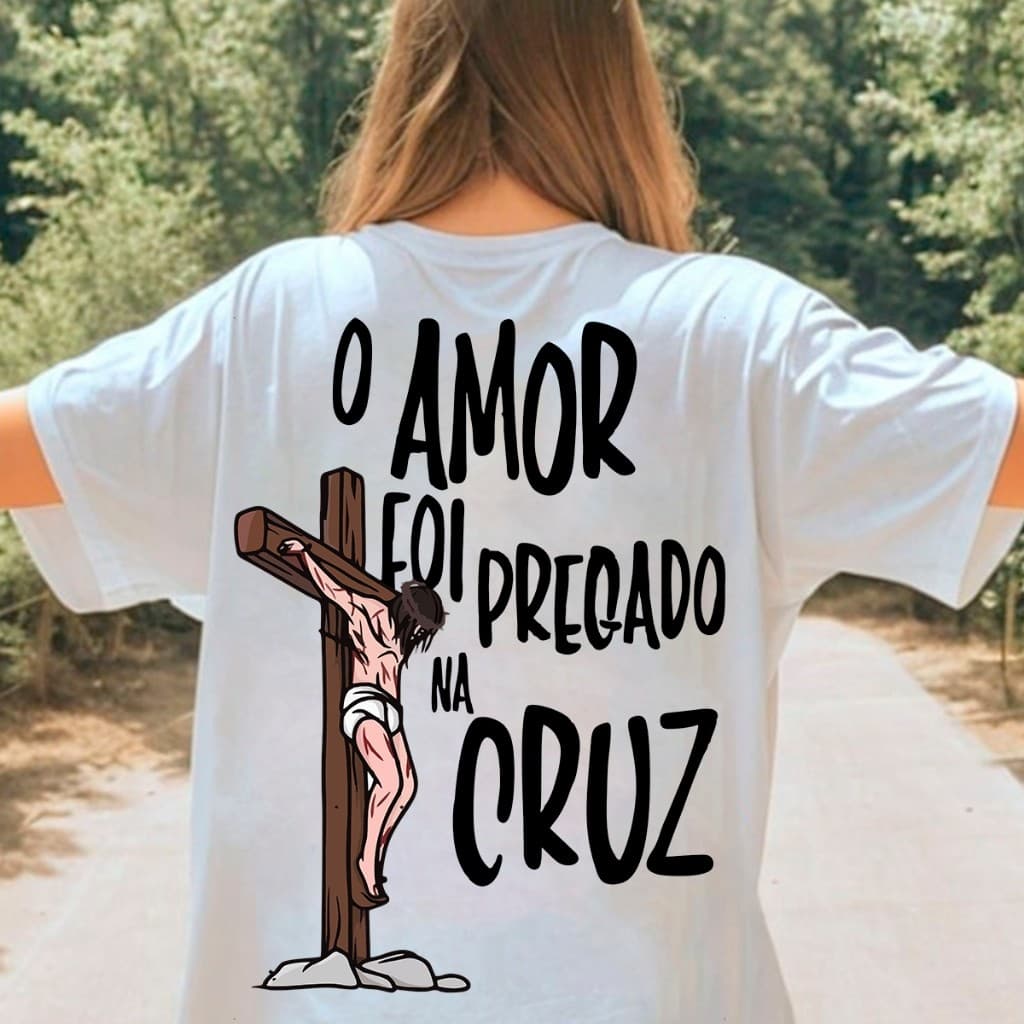 Camiseta Cristã Unissex Estampa "Amor Foi Pregado Na Cruz" Gospel Versículo Fé