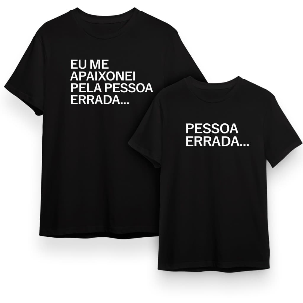 KIT Casal Camiseta Engraçada (PESSOA ERRADA) 100% algodão