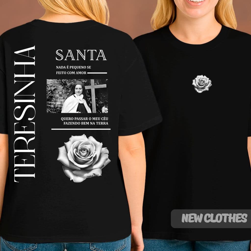Camiseta Unissex Religiosa Santa Terezinha Católica Nada É Pequeno Se Feito Com Amor