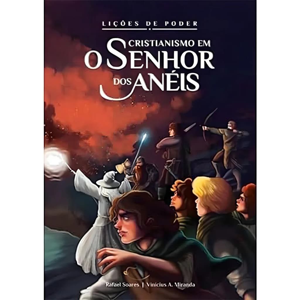 Livro Lições De Poder Cristianismo Em O Senhor Dos Anéis - Rafael Soares E Vinícius A. Miranda