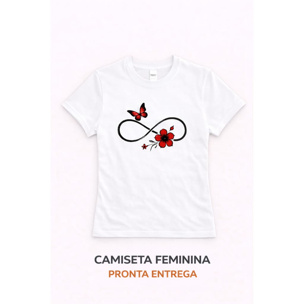 Camiseta T-Shirt Camisa Blusa PREMIUM Feminina Estampa Infinito 100% Algodão Fio 30.1 Envio Imediato