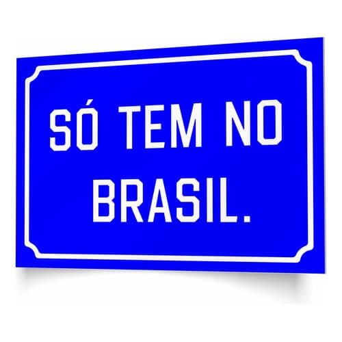Placa Decorativa Só Tem No Brasil Azul Ps1mm Só Tem Brasil