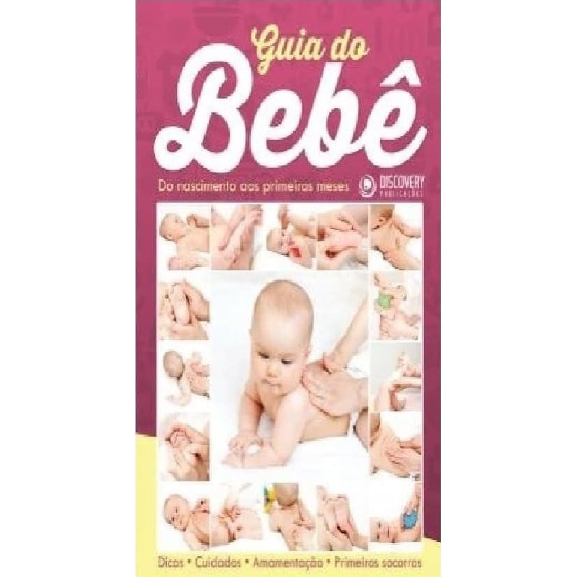 GUIA DO BEBÊ - DO NASCIMENTO AOS PRIMEIROS MESES - DISCOVERY PUBLICAÇÕES