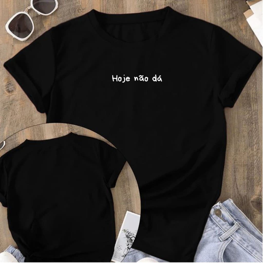 Camisetão Feminino Estampado Frases Engraçadas Hoje Não Dá 100% Algodão Várias Cores
