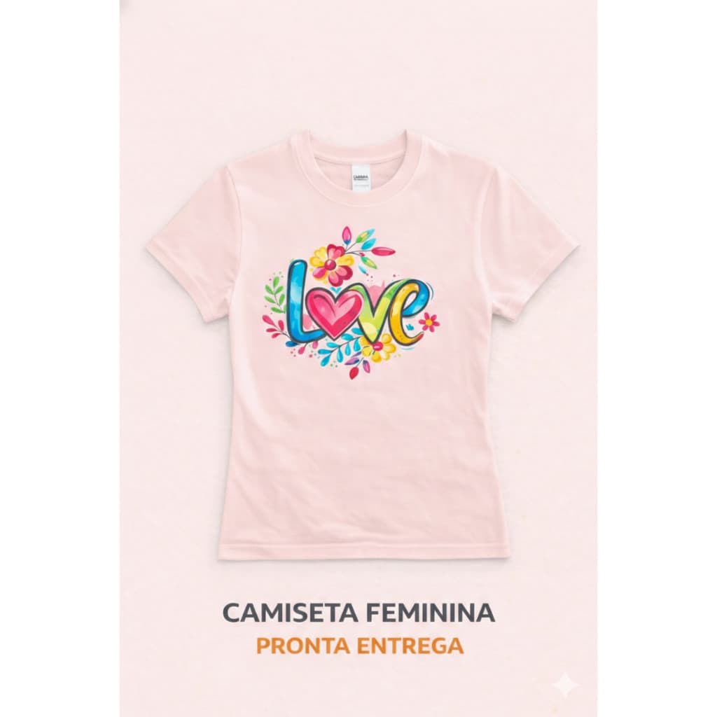 Camiseta Blusinha T-Shirt Blusa PREMIUM Camisa Feminina Estampa Casual Love 100% Algodão Fio 30.1 Envio Imediato