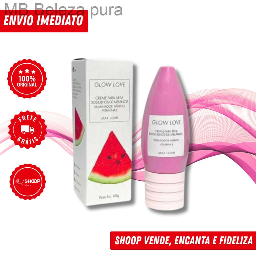 Creme Área dos Olhos Glow Love Melancia 60g Max Love | Iluminador Híbrido, Vitamina E, Hidrata73Q3
