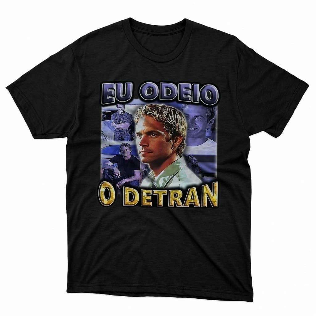 Camiseta Algodão Paul Walker Eu Odeio o Detran Velozes e Furiosos Brian