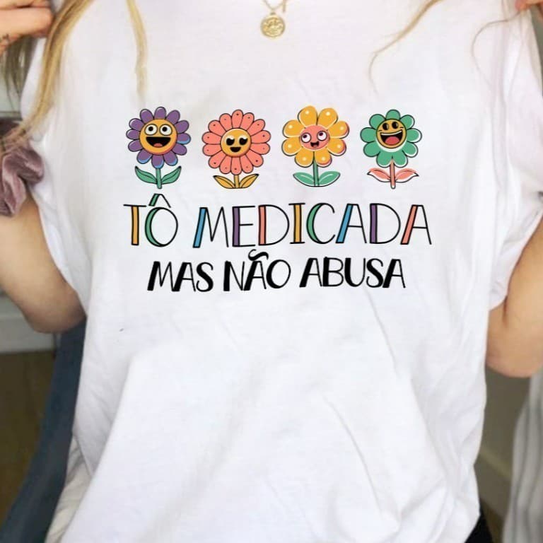 Camiseta Feminina Frase Tô Medicada Estampada 100% Algodão Blusinha Blogueira Premium Envio Imediato