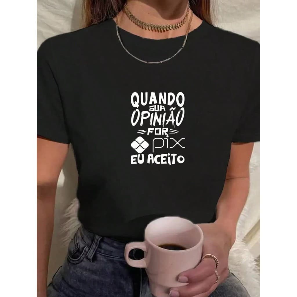 Camiseta Feminina Babylook T shirt frase engraçada quando sua opinião for pix eu aceito 100% Algodão