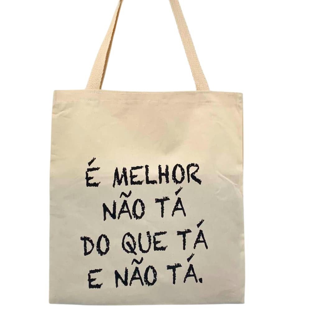 Bolsa Ecobag Crua 100% Algodão Reutilizável | Estampa "É Melhor Não Ta."