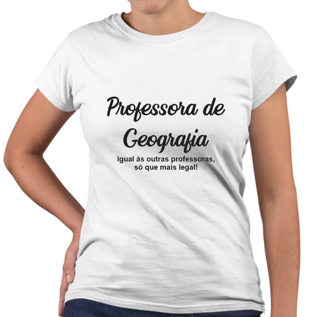 Camiseta Básica Professora de Geografia Só Que Mais Legal Camisa Personalizada Educação Básica. Envio Rápido