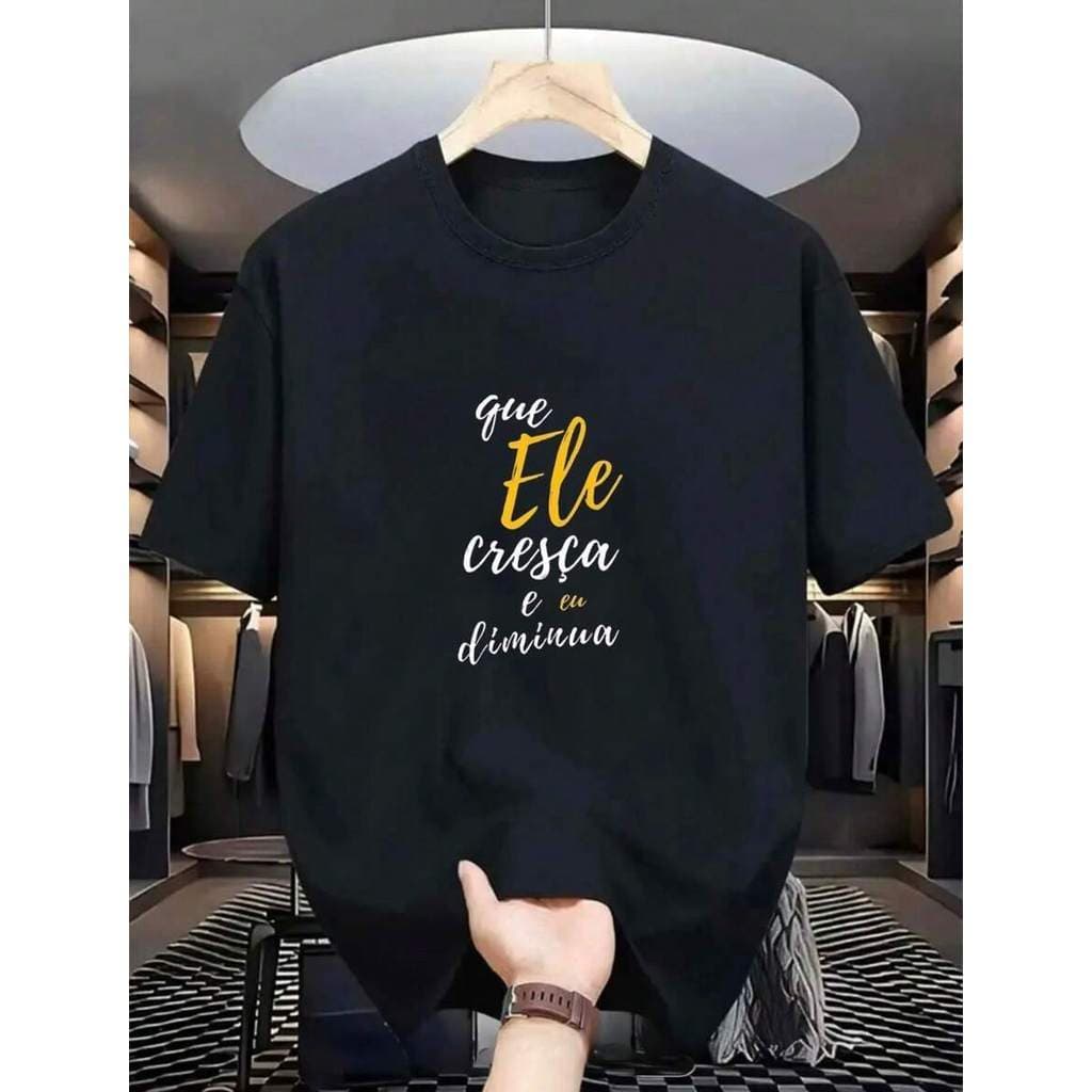 Camiseta Premium Masculina Cristã  Que ele Cresça que eu diminua 100% Algodão 30.1 Envio Imediato