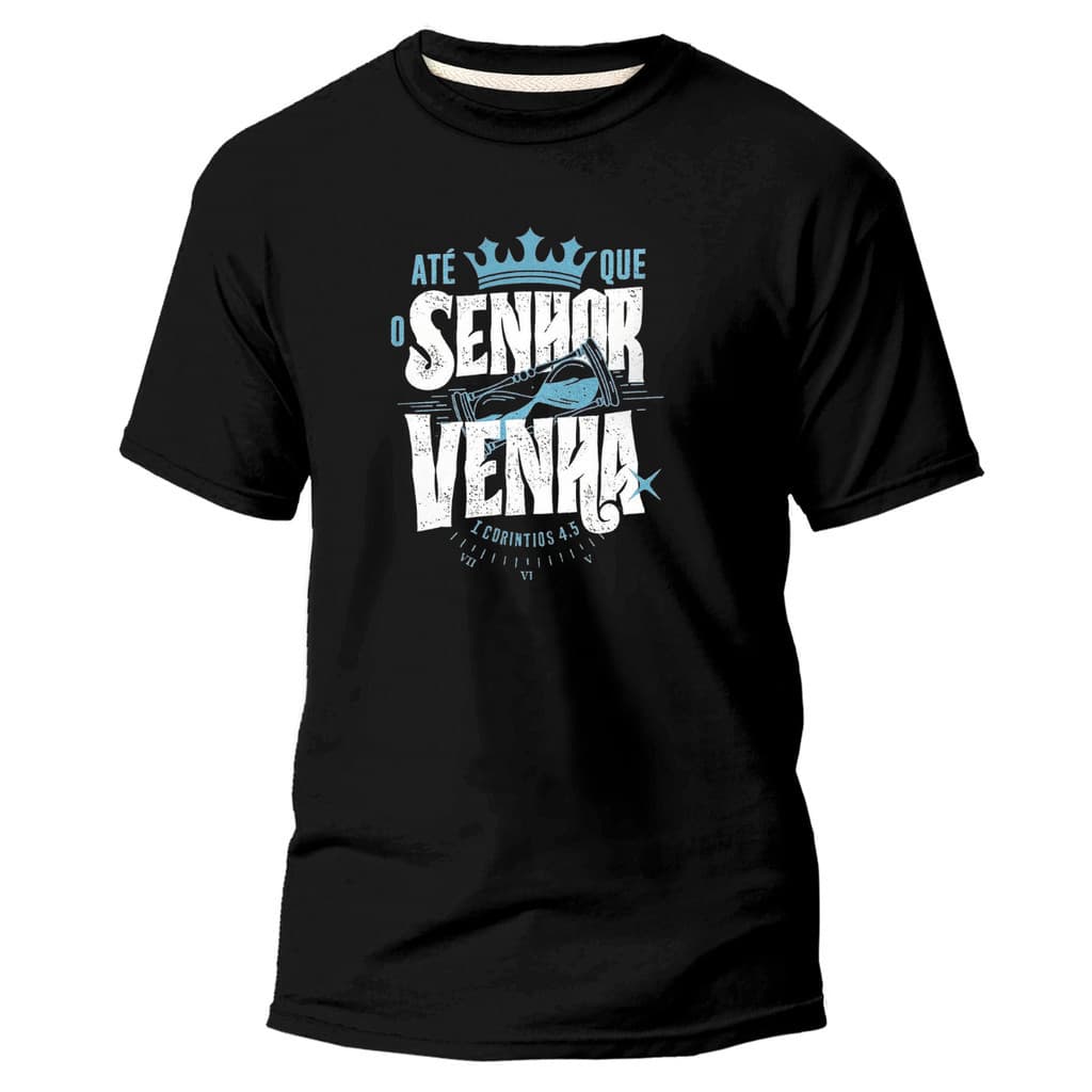 camiseta 100% em algodão ATÉ QUE ELE VENHA unissex cristã catolica evangelica religiosa