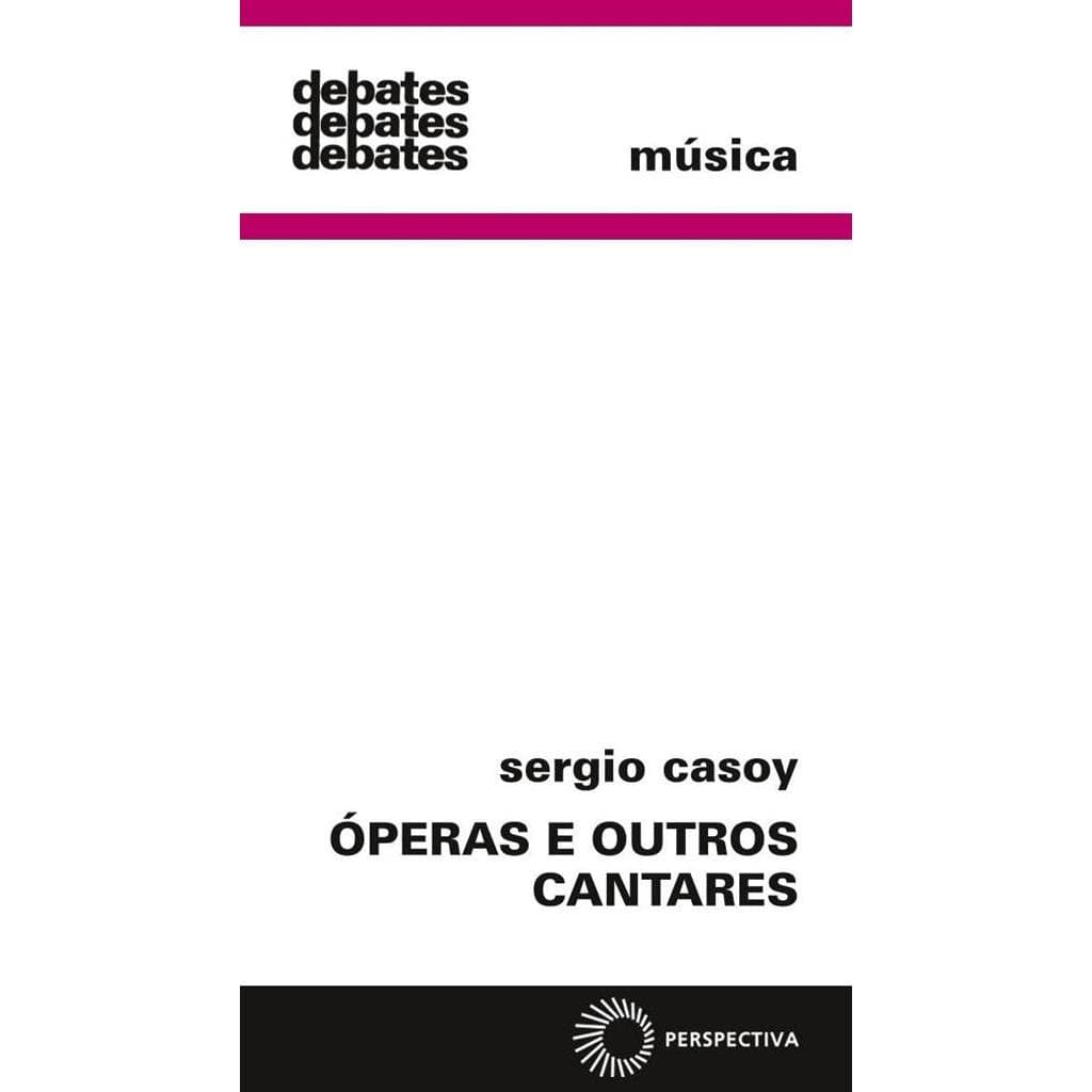 ÓPERAS E OUTROS CANTARES - COLEÇÃO DEBATES autor SERGIO CASOY
