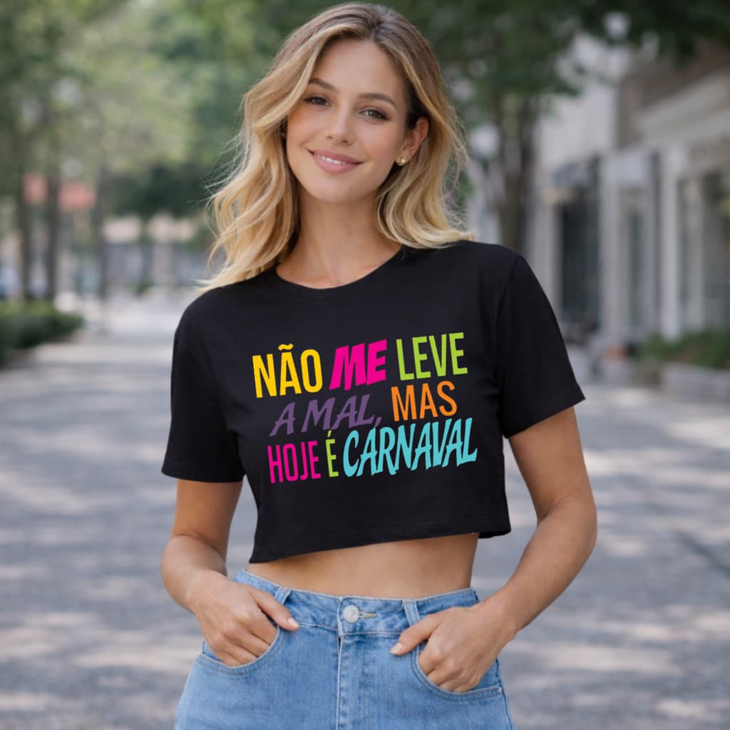 Cropped Blusa Curta Feminina Não me leve a mal é Carnaval 2026 Moda Verão t-shirt oversize envio imediato