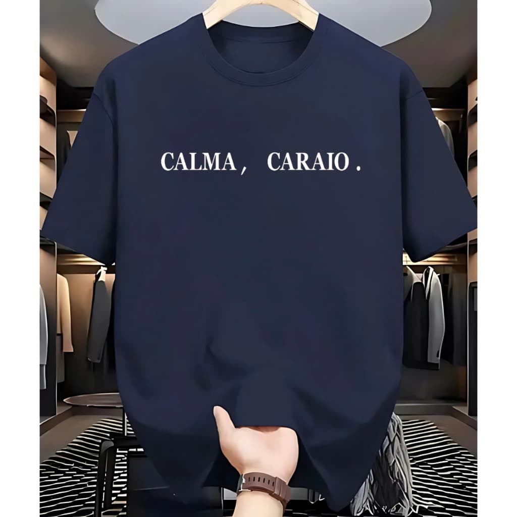Camiseta moderna Calma caraio em algodão 100% camisa leve versátil para o dia a dia