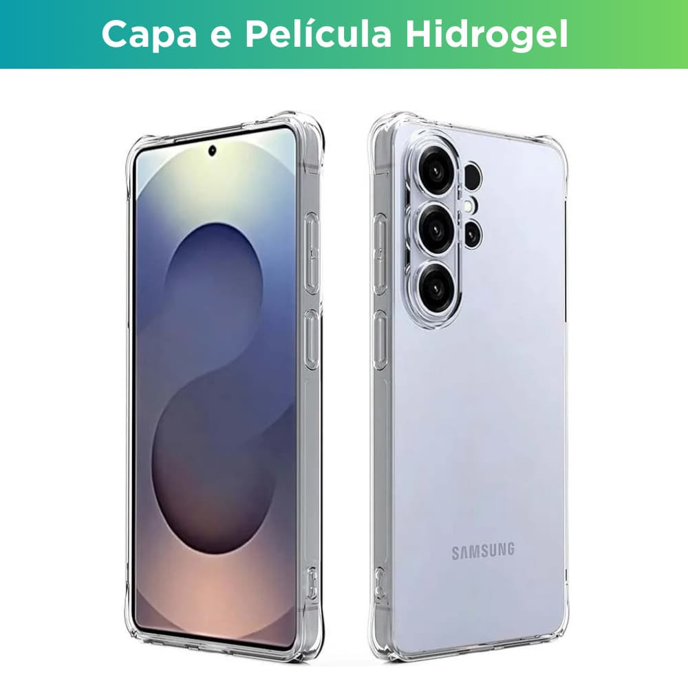 Capa Capinha Case Anti Impacto Transparente E Pelicula Hidrogel Premium p/ Samsung S26 Plus / Ultra