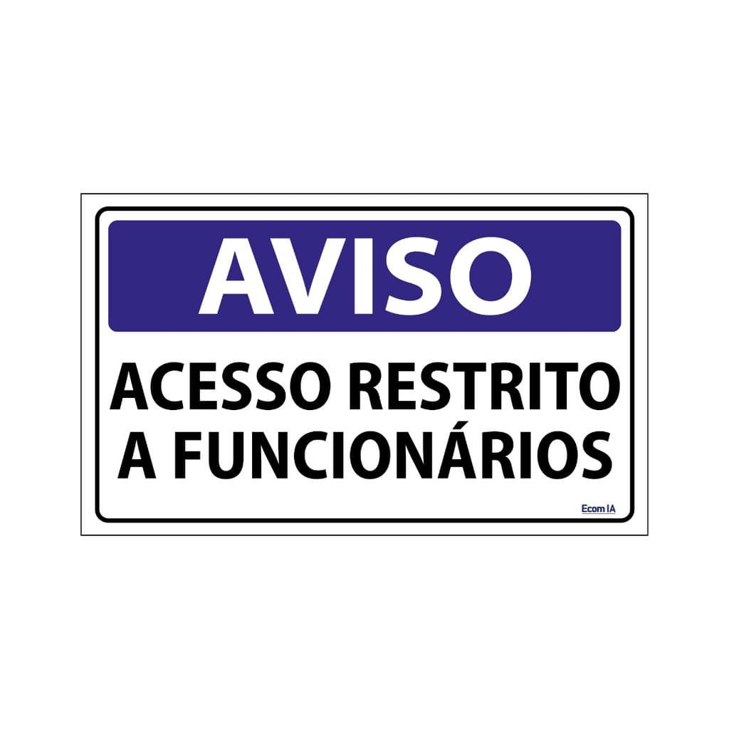 Placa De Sinalização Aviso Acesso Restrito A Funcionários 25x15 Ecom IA - S-233 F9e
