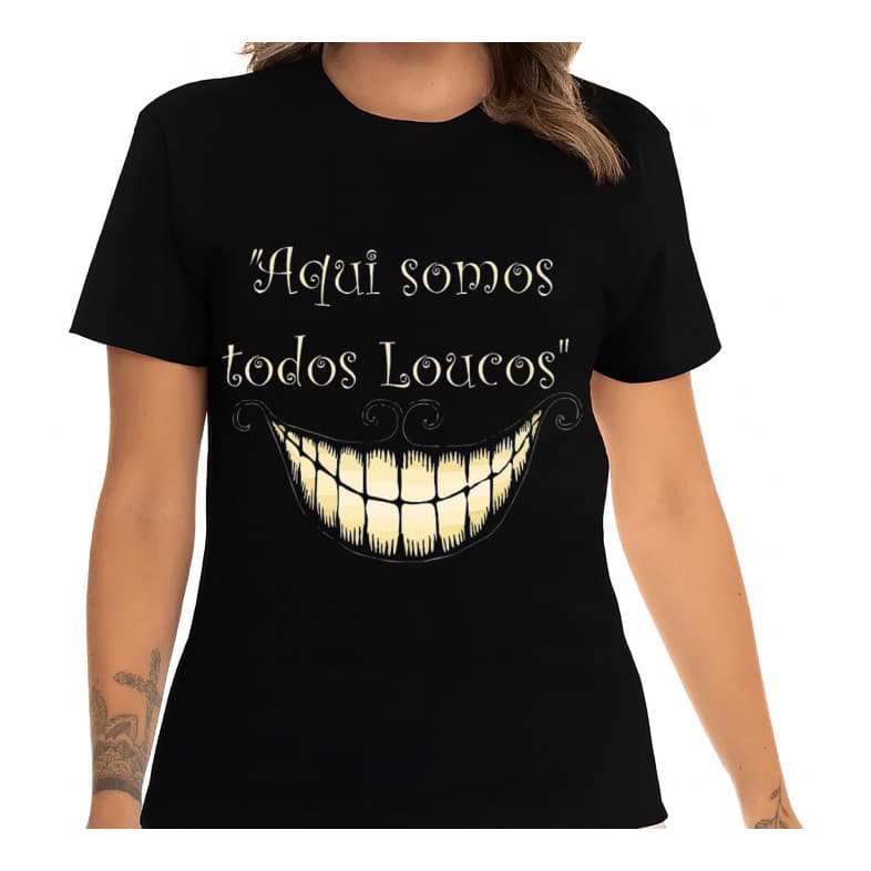 camiseta Blusa Feminina Aqui Somos Todos Loucos 100% Algodão
