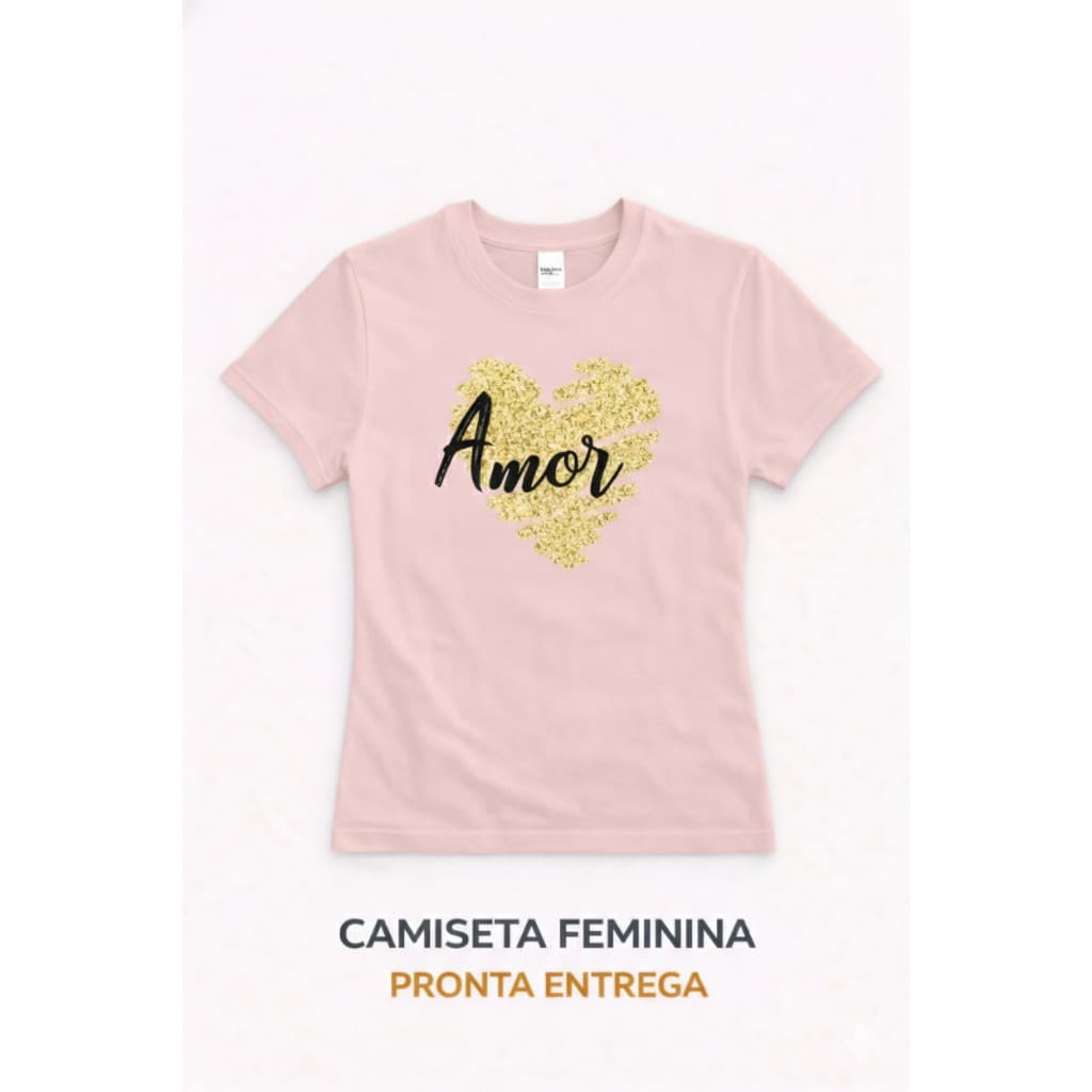 Camiseta T-Shirt Camisa Blusa PREMIUM Feminina Estampa Amor 100% Algodão Fio 30.1 Envio Imediato