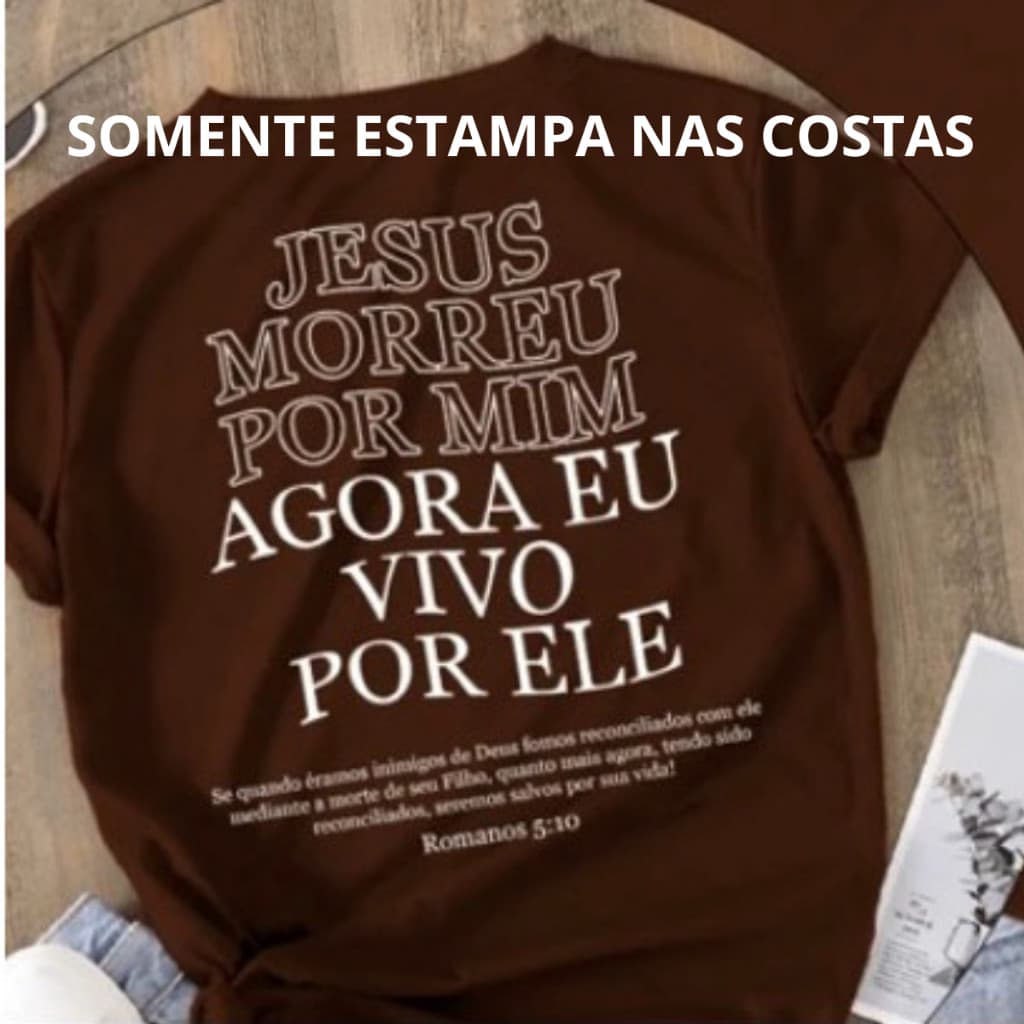 Camiseta  “JESUS MORREU POR MIM AGORA VIVO POR ELE” Algodão 30.1 Cristã Unissex envio imediato laçamento