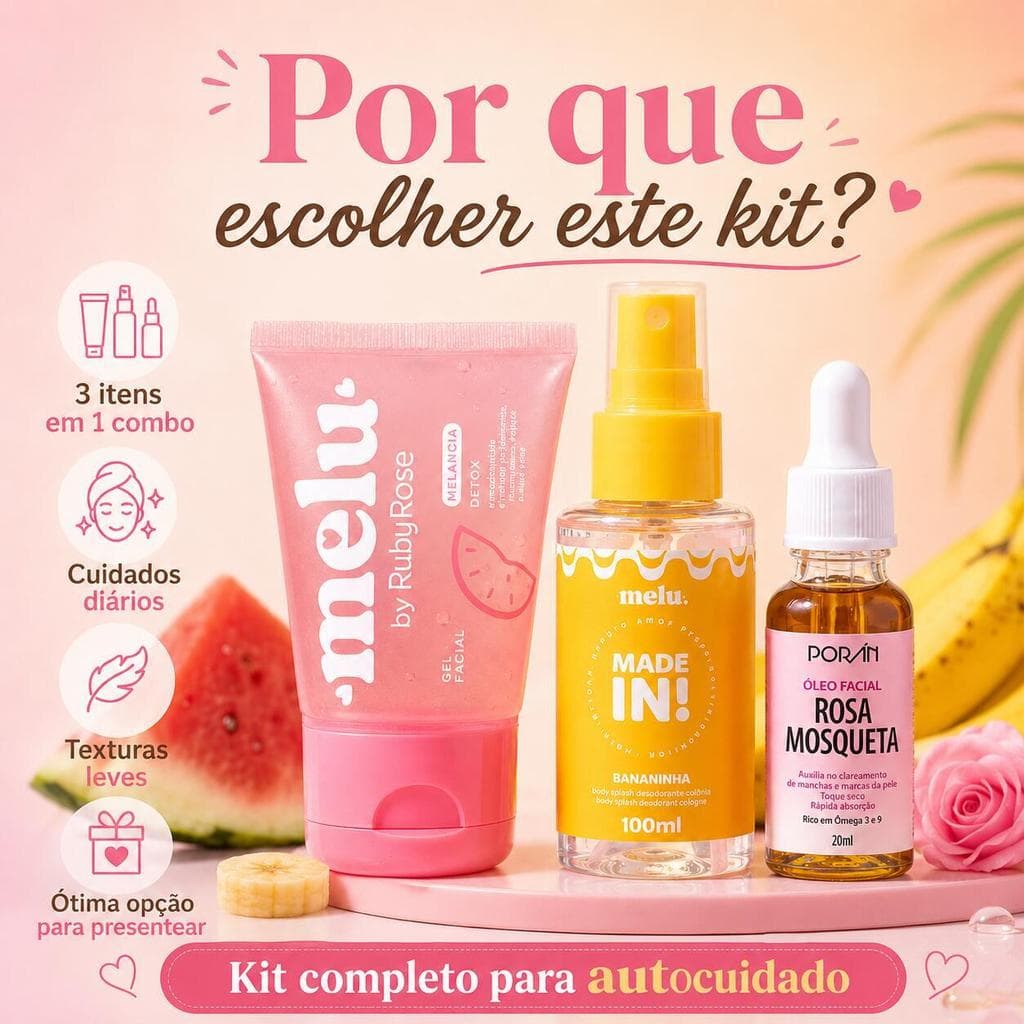 Kit Skincare 3 Itens Melu by Ruby Rose + Porán Gel Facial Melancia Body Splash Bananinha 100ml Óleo Rosa Mosqueta 20ml