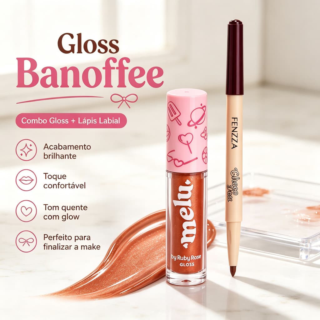 Kit 2 Itens para Lábios – Gloss Banoffee Ruby Rose 3,4ml + Lápis Retrátil Fenzza Nude Marrom